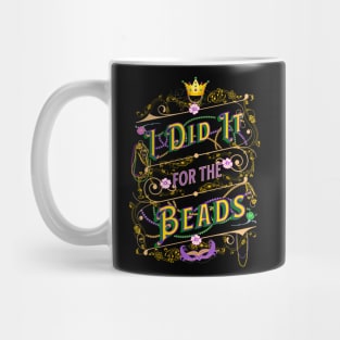 I Did It For the Beads - Mardis Gras Saying Mug